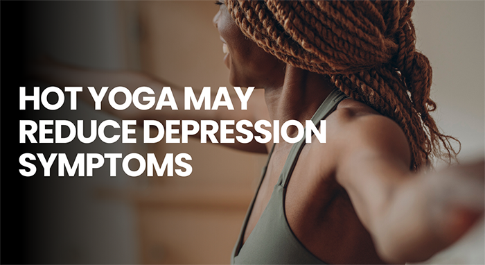 Hot Yoga May Reduce Depression Symptoms