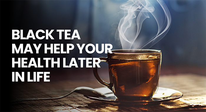 Black Tea May Help Your Health Later in Life